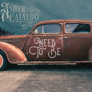 收听Asher Cataldo的Need to Be歌词歌曲