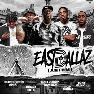 收聽Gunna Meize的East Dallas Anthem (feat. Popp Gunna, Tony Gunna, Headhuncho Amir (2700) & Hollywood BayBay) (Explicit)歌詞歌曲