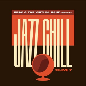 อัลบัม Jazz Chill Vol.7 ศิลปิน Berk & The Virtual Band