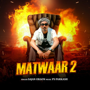 ดาวน์โหลดและฟังเพลง Matwaar 2 พร้อมเนื้อเพลงจาก Sajan Oraon