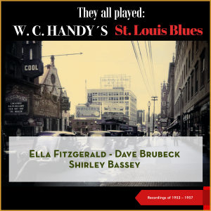 They all played: W.C. Handy's St. Louis Blues (Recordings of 1953 - 1957)