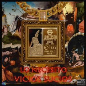 Listen to Lo Necesito (Explicit) song with lyrics from Vicios Sucios