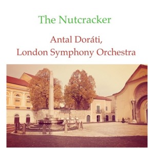收聽London Symphony Orchestra, Antal Doráti的The Nutcracker, Op. 71: II. March歌詞歌曲