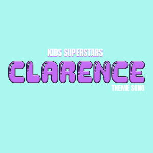 Album Clarence Theme Song from Kids Superstars