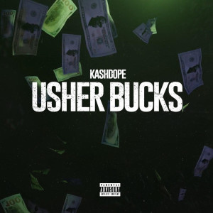 Listen to Usher Bucks (Explicit) song with lyrics from Kash Dope