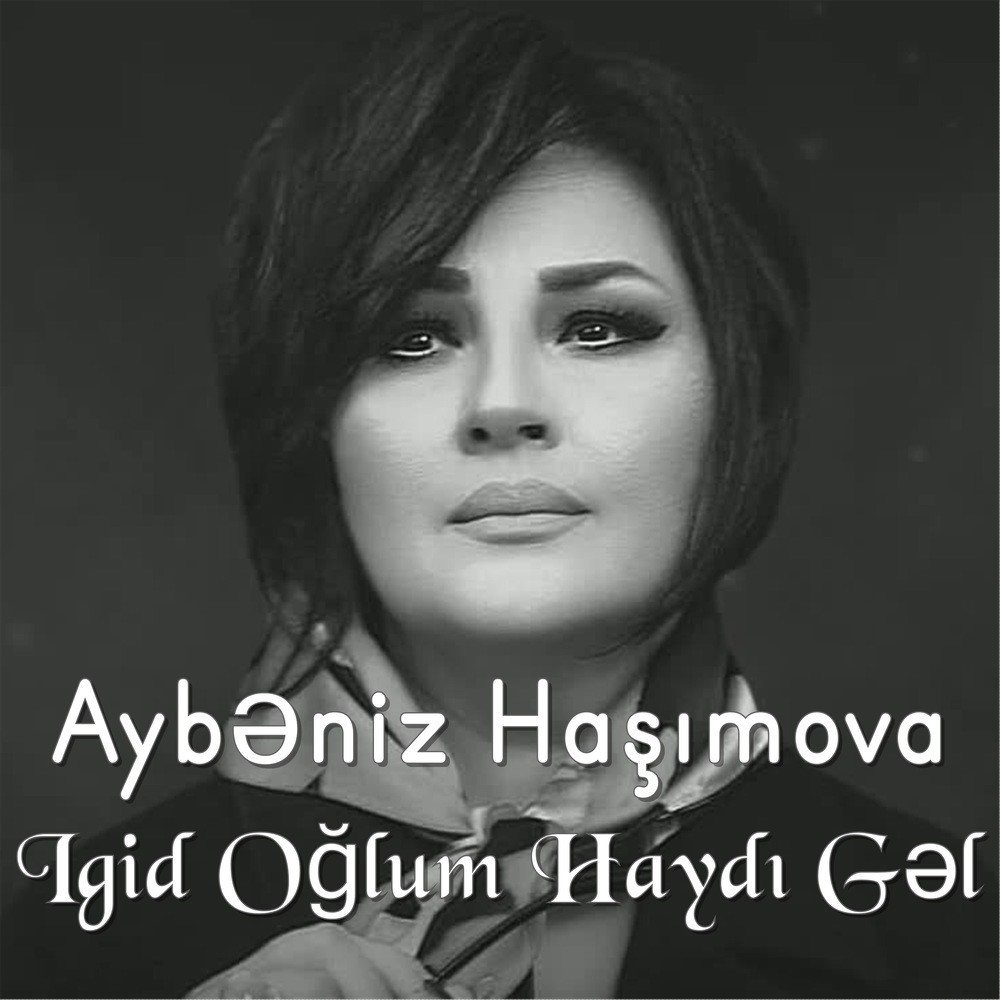 Igid Oğlum Haydı Gəl