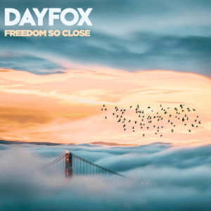 Dengarkan Freedom so Close lagu dari DayFox dengan lirik