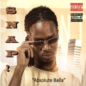 ดาวน์โหลดและฟังเพลง Snap (Explicit) พร้อมเนื้อเพลงจาก Absolute Balla