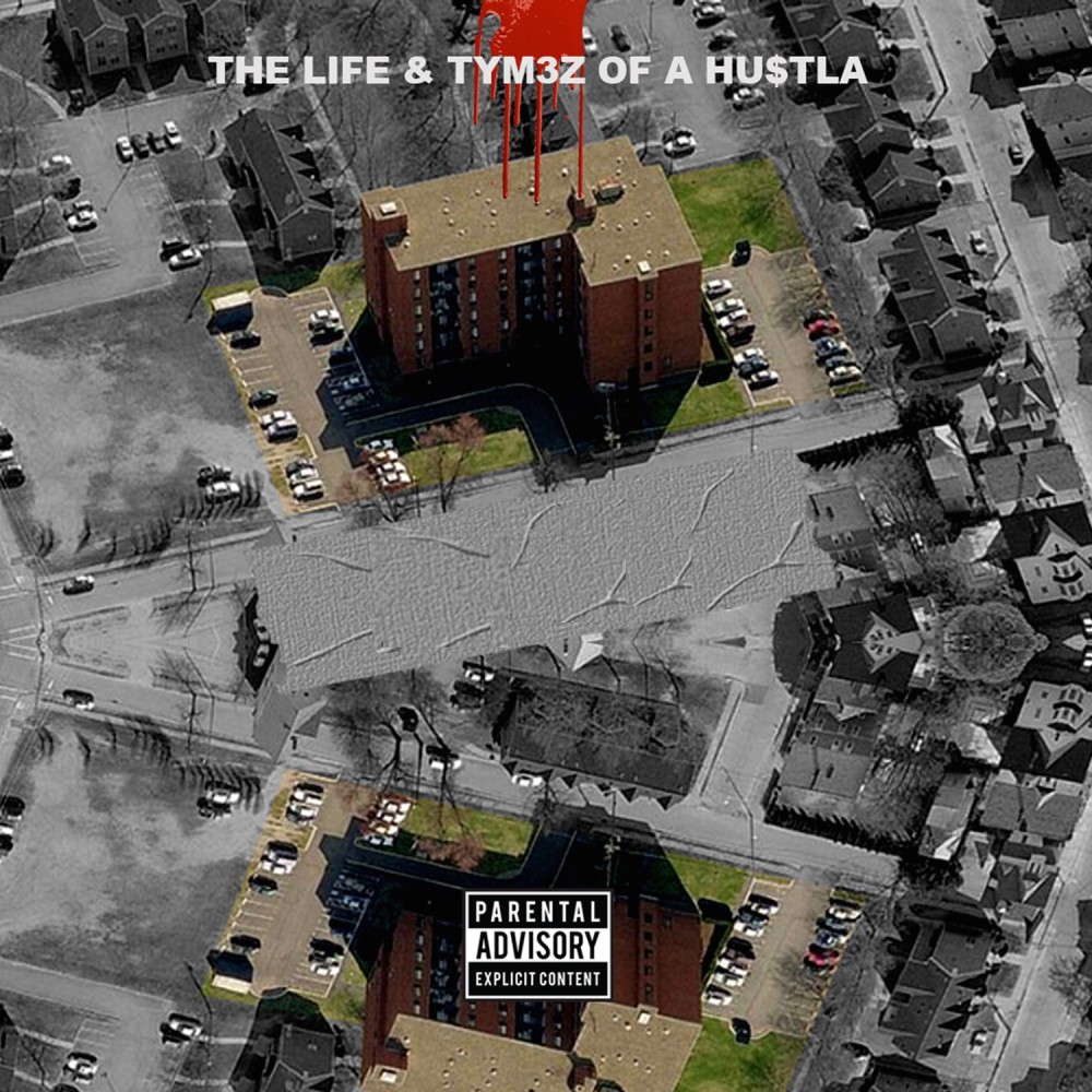 The Life & Tym3z of a Hustla (Explicit)