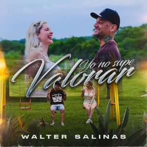 收聽Walter Salinas的Yo No Supe Valorar歌詞歌曲