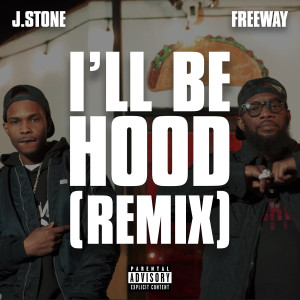 อัลบัม I'll Be Hood (Remix) [Explicit] ศิลปิน J. Stone