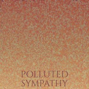 Listen to Polluted Sympathy song with lyrics from Florina Saraj