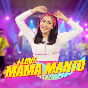 收听Yeni Inka的I love Mama Mantu歌词歌曲