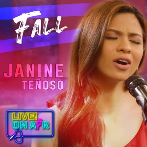 收聽Janine Teñoso的Fall Live! On Air歌詞歌曲