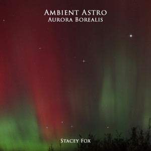 Stacey Fox的專輯Ambient Astro Aurora Borealis