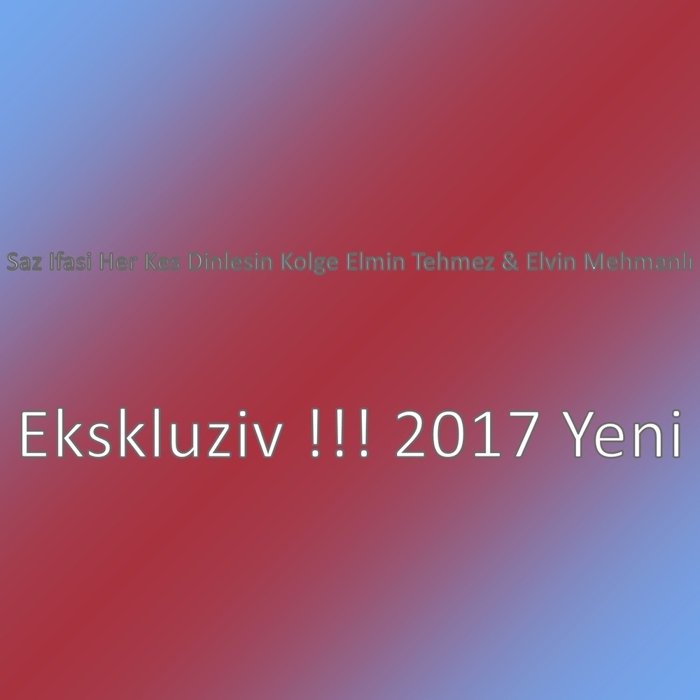 Ekskluziv !!! 2017 Yeni