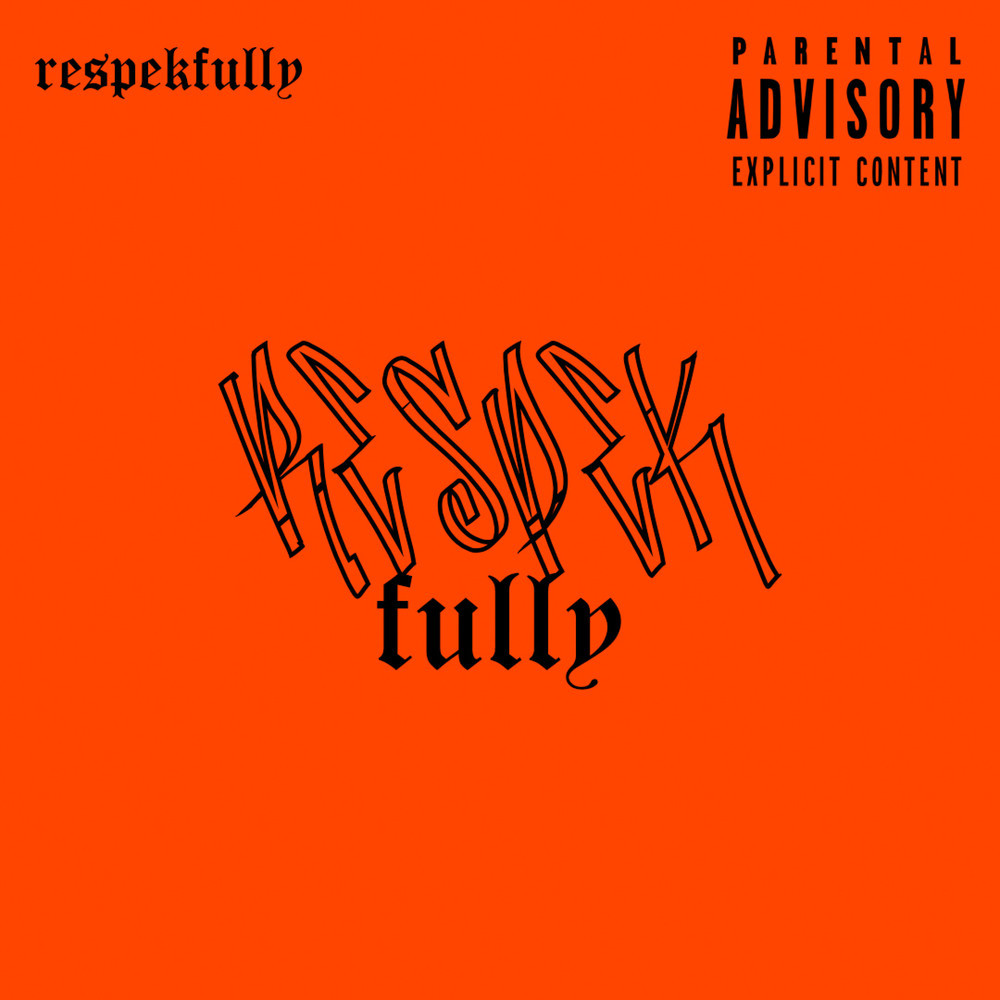 Respekfully (Explicit)