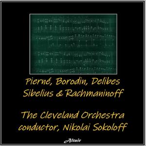 อัลบัม Pierné, Borodin, Delibes, Sibelius & Rachmaninoff ศิลปิน Cleveland Orchestra