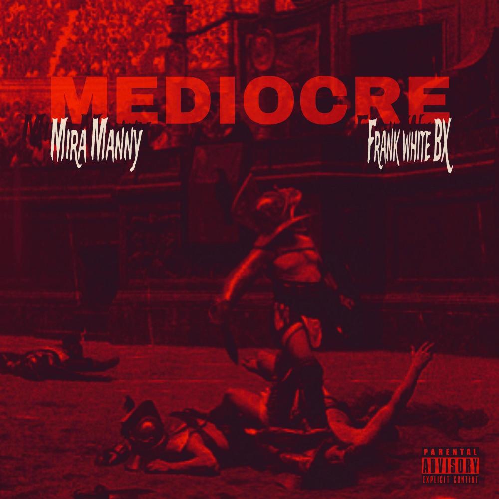Mediocre (feat. Mira Manny) (Explicit)