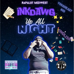 收聽Ink Dawg的Up All Night (Explicit)歌詞歌曲