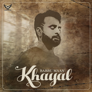 Listen to Khayal song with lyrics from Babbu Maan