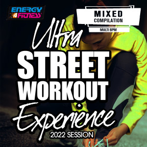 Ultra Street Workout Experience 2022 Session (15 Tracks Non-Stop Mixed Compilation For Fitness & Workout)