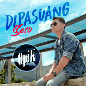 ดาวน์โหลดและฟังเพลง Di Pasuang Seso พร้อมเนื้อเพลงจาก Opik