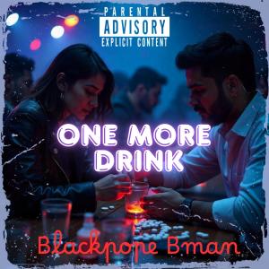 收聽Bman的ONE MORE DRINK (Explicit)歌詞歌曲
