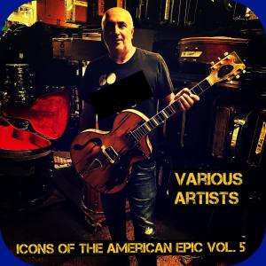 Icons of the American Epic, Vol. 5 dari Various