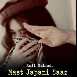 Listen to Mast Japani Saaz song with lyrics from Anil Bakhsh