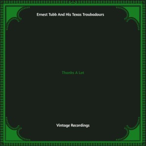 Album Thanks A Lot (Hq remastered) from Ernest Tubb And His Texas Troubadours