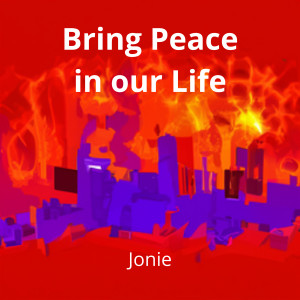 Listen to Bring Peace in Our Life song with lyrics from Jonie