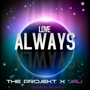 收听the PROJEKT的Love Always歌词歌曲