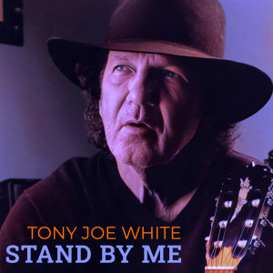 收聽Tony Joe White的Stand By Me歌詞歌曲