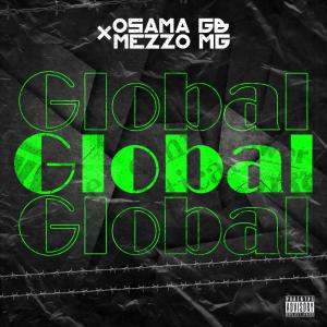 ดาวน์โหลดและฟังเพลง Global(feat. osama Gb) (Explicit) พร้อมเนื้อเพลงจาก Mezzo MG