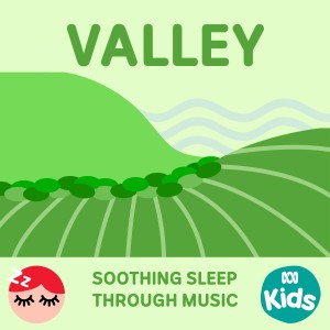 ABC Kids的專輯Valley - Soothing Sleep Through Music