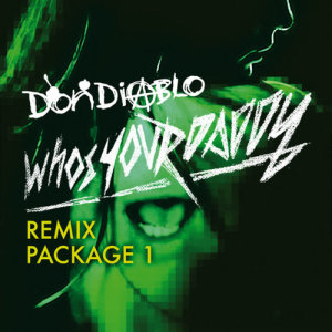 ดาวน์โหลดและฟังเพลง Who's Your Daddy (Redial Remix) (Redial Refix) พร้อมเนื้อเพลงจาก Don Diablo