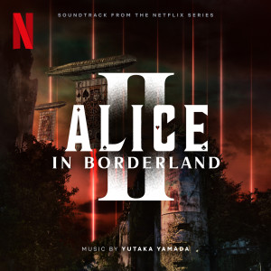 收听Yutaka Yamada的ALICE IN BORDERLAND Season 2 Opening歌词歌曲