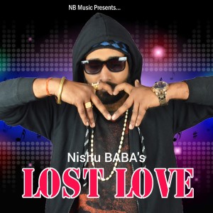 Listen to Lost Love song with lyrics from Nishu Baba