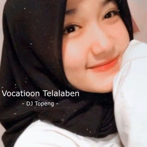 Vocatioon Telalaben dari DJ Topeng