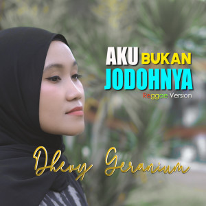 Dengarkan lagu Aku Bukan Jodohnya (Reggae version) nyanyian Dhevy Geranium dengan lirik