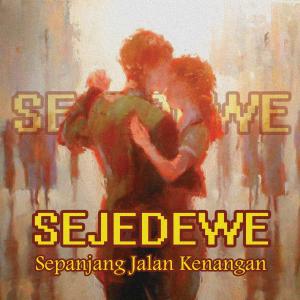 Sepanjang Jalan Kenangan dari Sejedewe