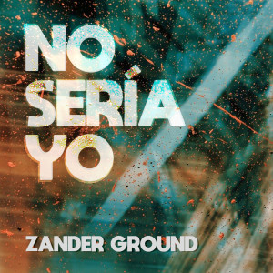 Listen to No Sería Yo (Explicit) song with lyrics from Zander Ground