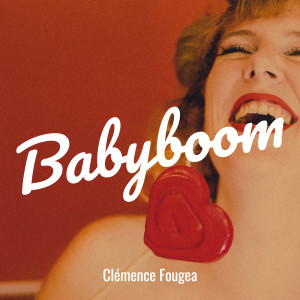 Listen to Babyboom song with lyrics from Clémence Fougea