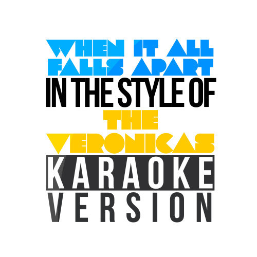 When It All Falls Apart (In the Style of the Veronicas) [Karaoke Version] (Karaoke Version)