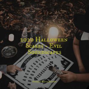 2020 Halloween Scares - Evil Soundscapes