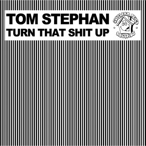 Album Turn That Shit Up from Tom Stephan