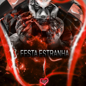 DJ MJSP的专辑FESTA ESTRANHA (Explicit)