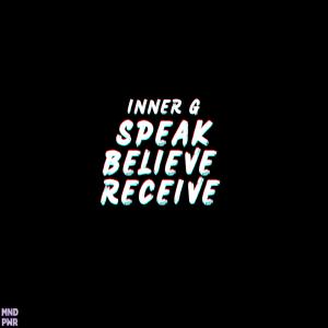 收聽Inner G的Speak Believe Receive歌詞歌曲