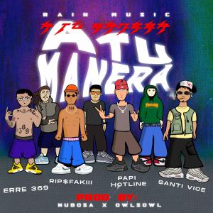 ดาวน์โหลดและฟังเพลง A tu manera (feat. PAPI HOTLINE, RIP$fAKIII & Santi Vice) (Explicit) พร้อมเนื้อเพลงจาก RIOBO369